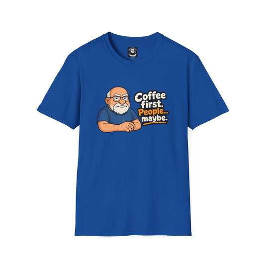 "Coffee First ....People Maybe"