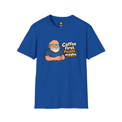 "Coffee First ....People Maybe"