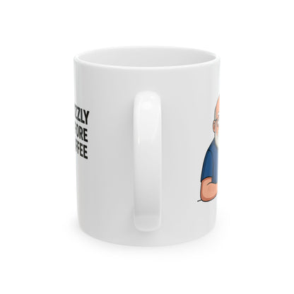 "Grizzly Before Coffee" White Coffee Mug — Funny Grumpy Coffee Cup 0.33 L (11oz )