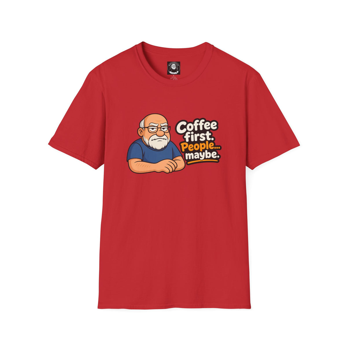 "Coffee First ....People Maybe"