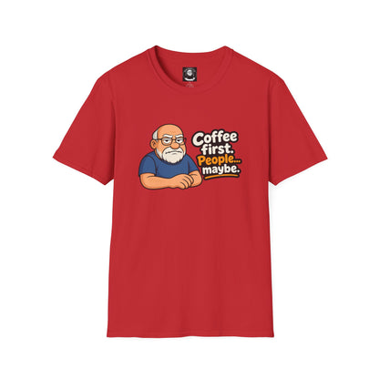 "Coffee First ....People Maybe"