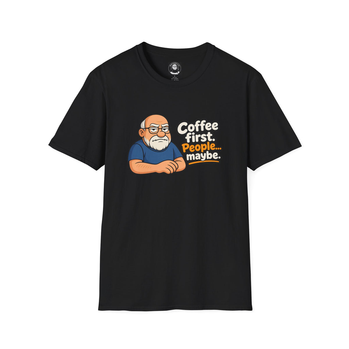 "Coffee First ....People Maybe"