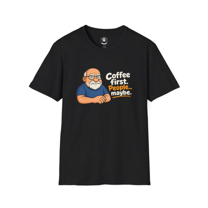 "Coffee First ....People Maybe"