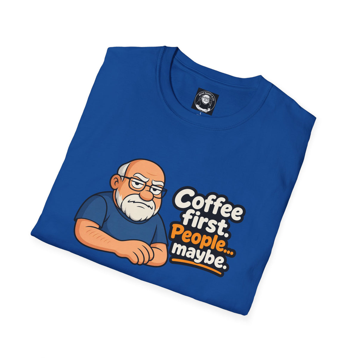 "Coffee First ....People Maybe"