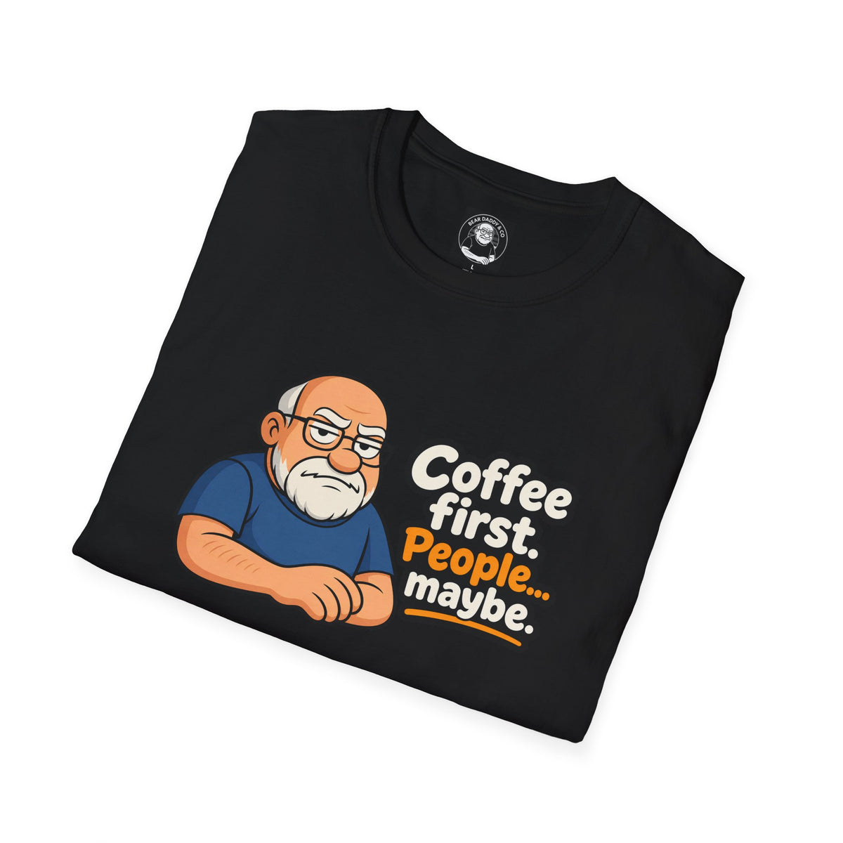 "Coffee First ....People Maybe"
